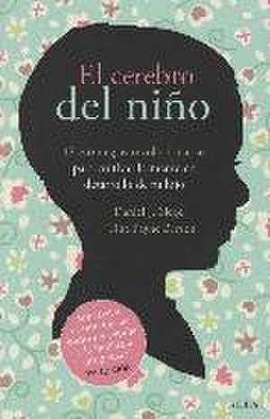 El cerebro del niño : 12 estrategias revolucionarias para cultivar la mente en desarrollo de tu hijo de Daniel J. Siegel