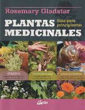 Plantas medicinales : guía para principiantes de Rosemary Gladstar