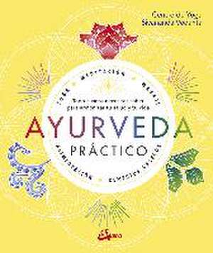 Ayurveda práctico : todo cuanto necesitas saber para armonizar tu salud y tu vida de Centro Sivananda Yoga Vedanta