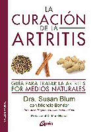 La curación de la artritis : guía para tratar la artritis por medios naturales de Susan S. Blum