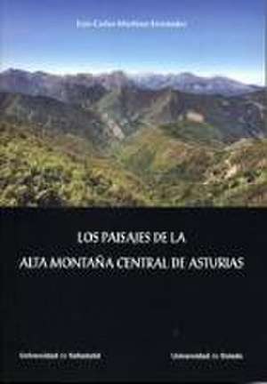 Los paisajes de la alta montaña central de Asturias de Luis Carlos Martínez Fernández