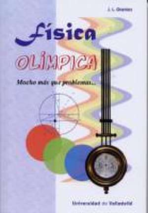 Física olímpica : mucho más que problemas-- de José Luis Orantes de la Fuente