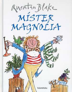 Mister Magnolia de Quentin Blake