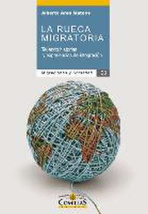 La rueca migratoria : tejiendo historias y experiencias de integración de Alberto Ares Mateos