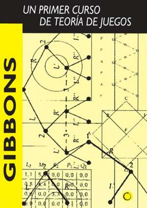 Un Primer Curso de Teoría de Juegos de Robert Gibbons