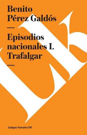 Episodios Nacionales I. Trafalgar de Benito Perez Galdos