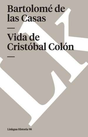 Vida de Cristobal Colon de Bartolome De Las Casas