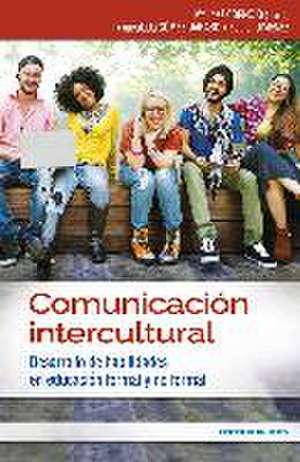 Comunicación intercultural : desarrollo de habilidades en educación formal y no formal de María José Cornejo Sosa