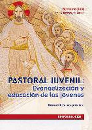 Pastoral juvenil : evangelización y educación de los jóvenes : manual teórico-práctico de Rossano Sala