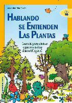 Hablando se entienden las plantas : cuentos para conocer, respetar y cuidar el mundo vegetal de Ascensión Díaz Revilla