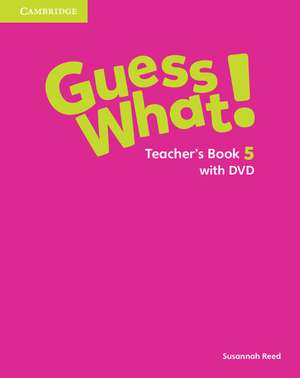 Guess What! Level 5 Teacher's Book with DVD Video Spanish Edition de Susannah Reed