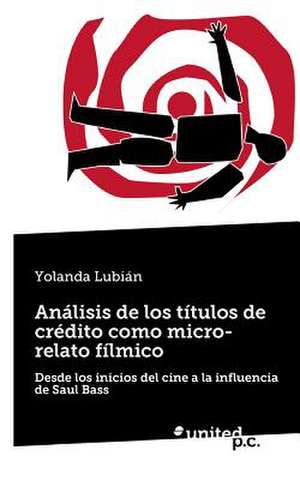 Analisis de Los Titulos de Credito Como Micro-Relato Filmico: El Sueno de La Razon de Yolanda Lubián