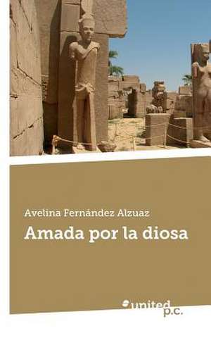 Amada Por La Diosa: II de Avelina Fernández Alzuaz