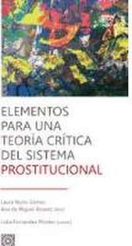 Elementos para una teoría crítica del sistema prostitucional de Laura Nuño Gómez