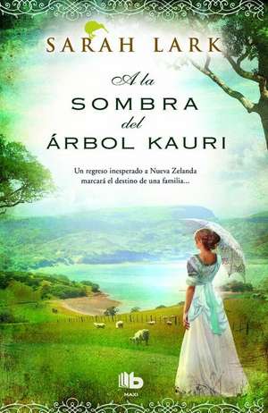 a la Sombra del Árbol Kauri/ In the Shade of the Kauri Tree de Sarah Lark