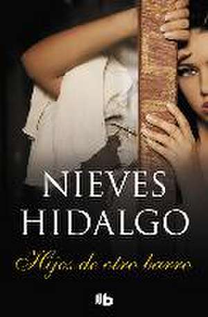 Hijos de otro barro de Nieves Hidalgo