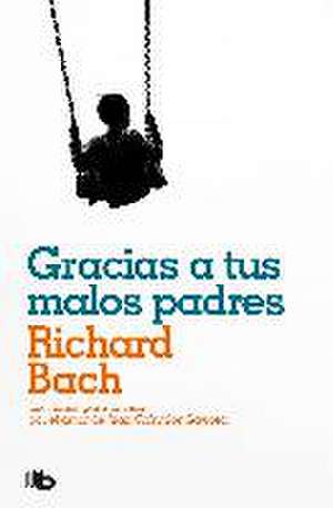 Gracias a tus malos padres de Richard Bach