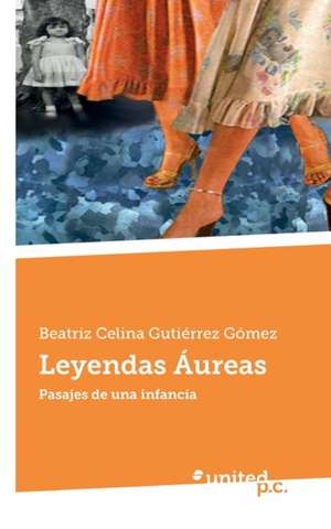 Leyendas Áureas de Beatriz Celina Gutiérrez Gómez