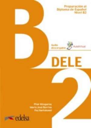 DELE B2 - Übungsbuch mit Audios online de Pilar Alzugaray