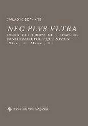 Nec plus ultra : l'Extrême Occident méditerranéen dans l'espace politique romain, 218 av. J.-C.-305 ap. J.-C. de Gwladys Bernard