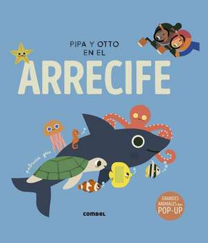 Pipa Y Otto En El Arrecife de Patricia Geis