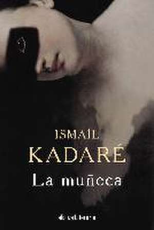 La muñeca de Ismail Kadare