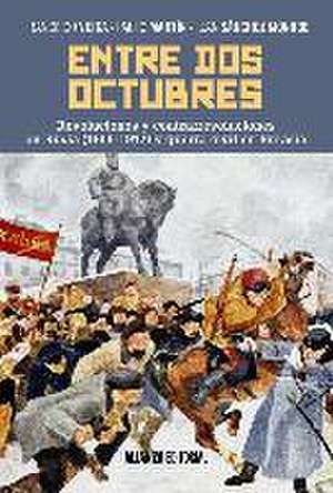 Entre dos octubres : revoluciones y contrarrevoluciones en Rusia, 1905-1917 y guerra en Eurasia de Francesc . . . [et al. Veiga