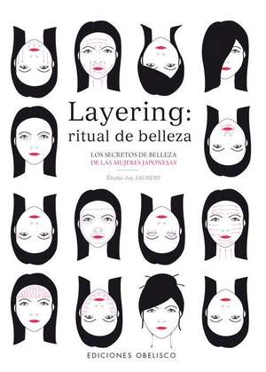 Layering, Ritual de Belleza: Vivir en Plenitud, Salud y Prosperidad = The Paradigm of the Heart