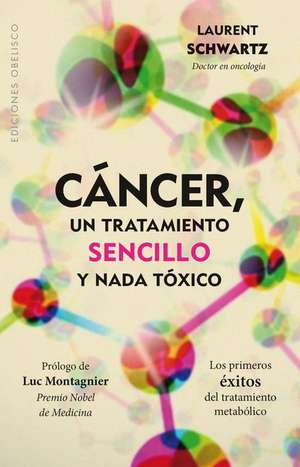 Cancer, Un Tratamiento Sencillo Y NADA Toxico de Laurent Schwartz