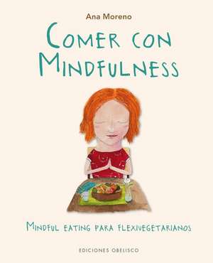 Comer Con Mindfulness de Ana Moreno