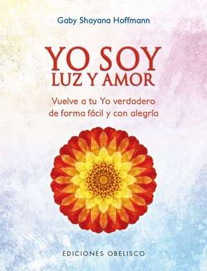 Yo Soy Luz y Amor de Gaby Shayana Hoffmann