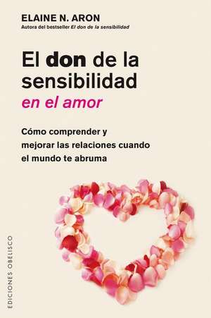 Don de la Sensibilidad En El Amor, El de Elaine Aron