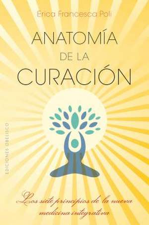 Anatomia de la Curacion de Erica Francesca Poli