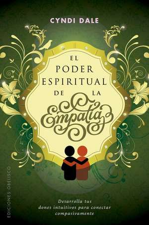 El Poder Espiritual de la Empatia de Cyndi Dale