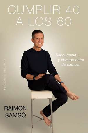 Cumplir 40 a Los 60 de Raimon Samso