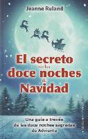 El secreto de las doce noches de Navidad de Jeanne Ruland