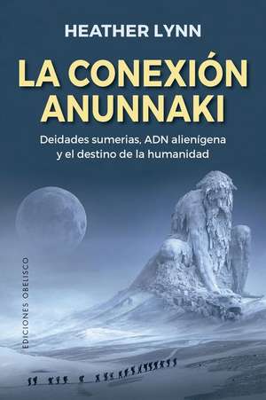 La Conexion Anunnaki de Heather Lynn