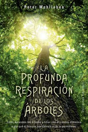 Profunda Respiración de Los Árboles, La de Peter Wohlleben