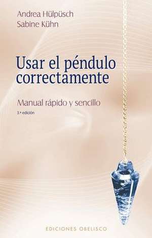 Usar El Pendulo Correctamente de Andrea Hulpusch