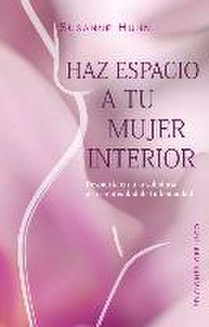 Espacio Para Tu Mujer Interior de Susanne Huhn