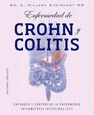 Enfermedad de Crohn Y Collitis (Enfermedad Inflamatoria Intestinal) de Hillary Steinhart