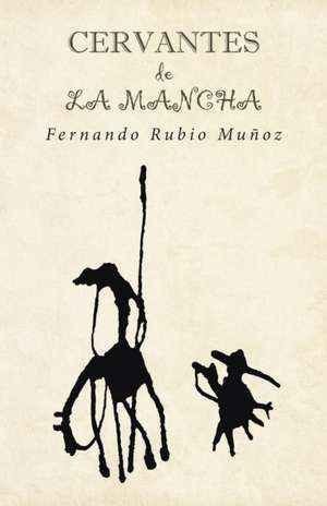 Cervantes de La Mancha de Fernando Rubio Muñoz