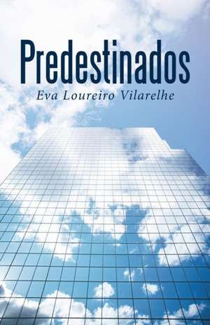 Predestinados de Eva Loureiro Vilarelhe