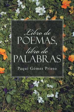 Libro de poemas, libro de palabras de Paqui Gómez Prieto