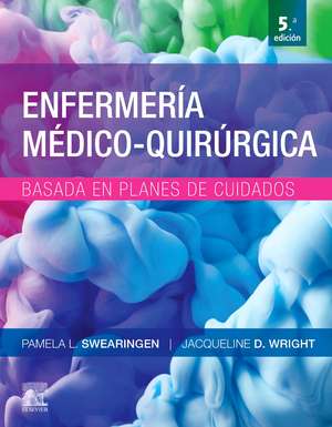 Enfermería médico-quirúrgica basada en planes de cuidado de Pamela L. Swearingen