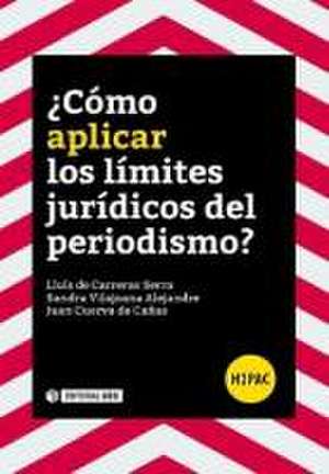 ¿Cómo aplicar los límites jurídicos del periodismo? de Lluís de Carreras i Serra