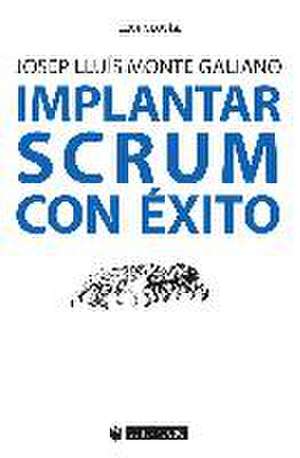 Implantar SCRUM con éxito de Josep Lluís Monte Galiano