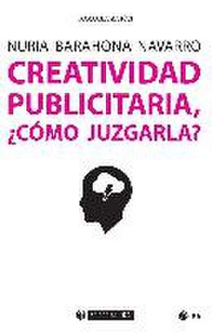 Creatividad publicitaria, ¿cómo juzgarla? de Nuria Barahona Navarro