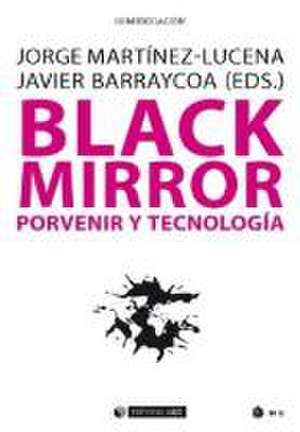 Black mirror : porvenir y tecnología de Javier Barraycoa Martínez