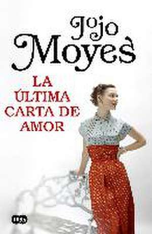 La última carta de amor de Jojo Moyes